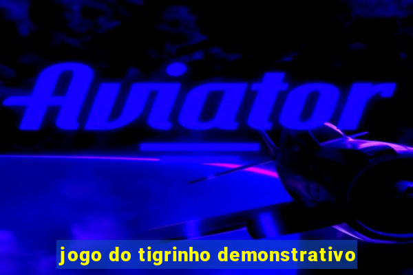 jogo do tigrinho demonstrativo